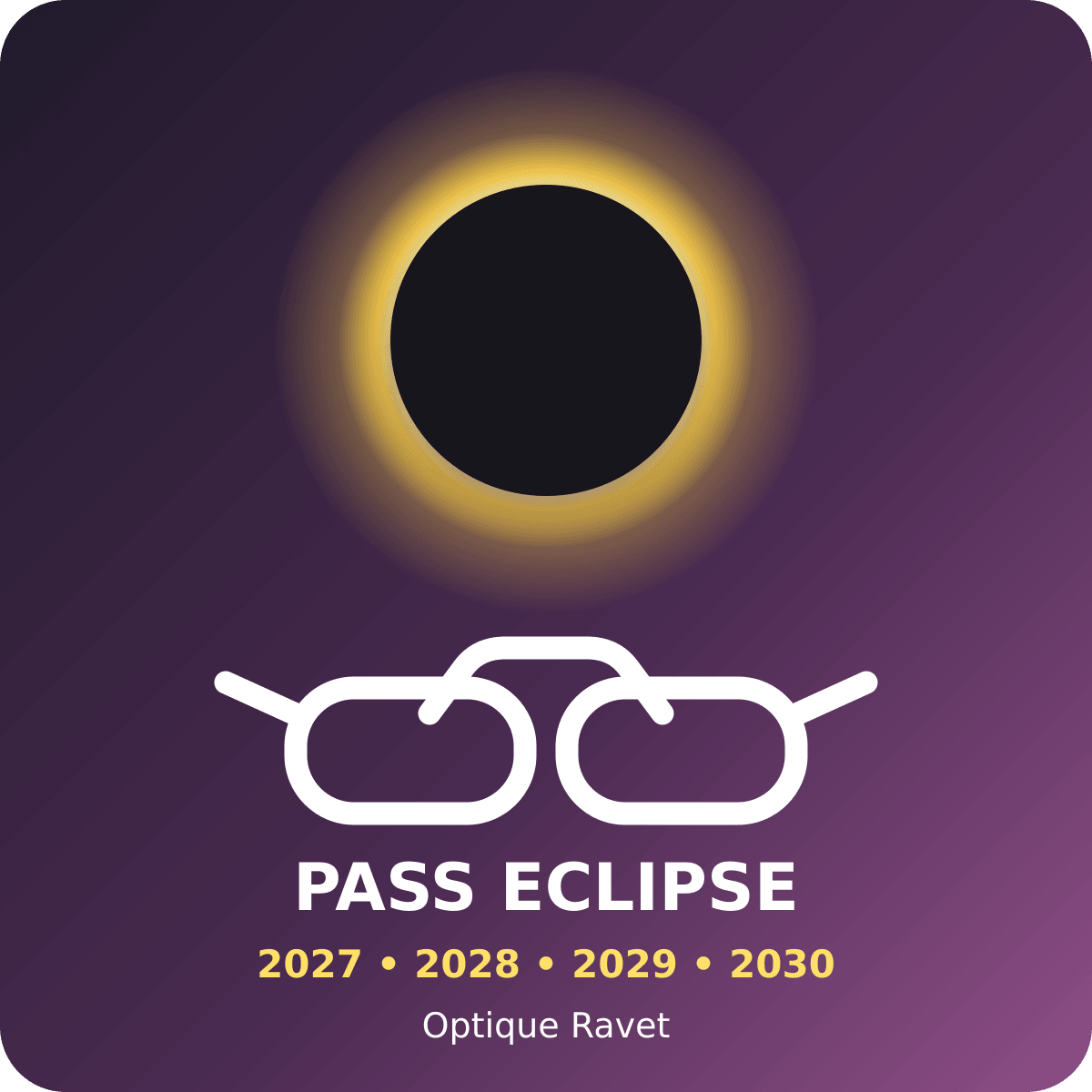 Pass Eclipse Optique Ravet pour les éclipses de 2027 à 2030